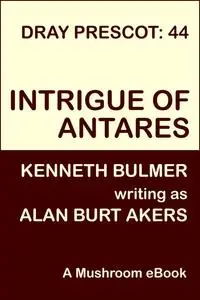 «Intrigue of Antares» by Alan Burt Akers