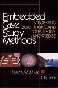 Embedded Case Study Methods: Integrating Quantitative and Qualitative Knowledge (Repost)