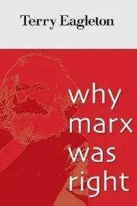 Terry Eagleton - Why Marx Was Right [Repost]