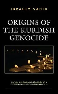 Origins of the Kurdish Genocide: Nation Building and Genocide as a Civilizing and De-Civilizing Process