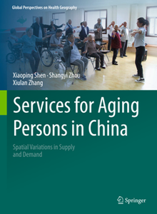 Services for Aging Persons in China : Spatial Variations in Supply and Demand