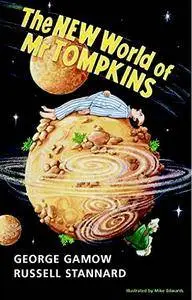 The New World of Mr Tompkins: George Gamow's Classic Mr Tompkins(Repost)
