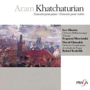 Lev Oborin, Evgueni Mravinski, David Oistrakh, Rafael Kubelik - Aram Khatchaturian: Piano & Violin Concerto (2004)