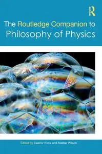 The Routledge Companion to Philosophy of Physics