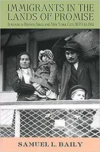 Immigrants in the Lands of Promise: Italians in Buenos Aires and New York City, 1870–1914