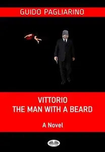 «Vittorio, The Man With A Beard» by Guido Pagliarino
