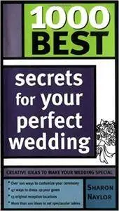 1000 Best Secrets for Your Perfect Wedding (Repost)