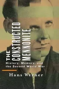 The Constructed Mennonite: History, Memory, and the Second World War (Repost)