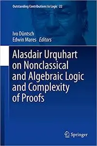 Alasdair Urquhart on Nonclassical and Algebraic Logic and Complexity of Proofs