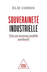 Élie Cohen, "Souveraineté industrielle: Vers un nouveau modèle productif"