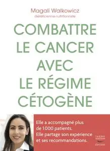Magali Walkowicz, "Combattre le cancer avec le régime cétogène"