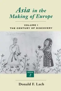 Asia in the Making of Europe, Volume I: The Century of Discovery