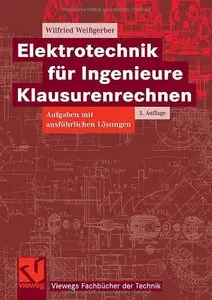 Elektrotechnik für Ingenieure. Klausurenrechnen. Aufgaben mit ausführlichen Lösungen (repost)