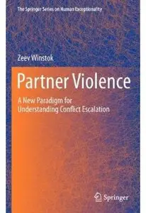 Partner Violence: A New Paradigm for Understanding Conflict Escalation [Repost]