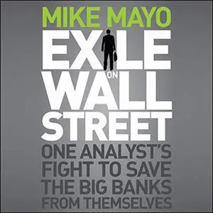 Exile on Wall Street: One Analyst's Fight to Save the Big Banks from Themselves [Audiobook]