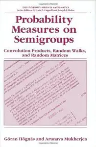 Probability Measures on Semigroups: Convolution Products, Random Walks and Random Matrices