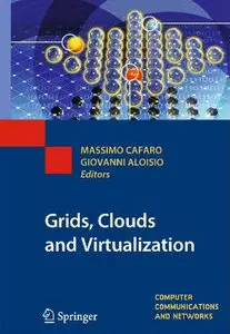 Grids, Clouds and Virtualization (Computer Communications and Networks) (repost)