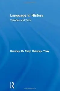 Language in History: Theories and Texts (Politics of Language Series)