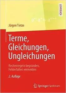 Terme, Gleichungen, Ungleichungen: Rechenregeln begründen, Fehlerfallen vermeiden (Auflage: 2)