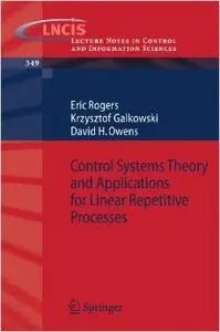 Control Systems Theory and Applications for Linear Repetitive Processes by Krzysztof Galkowski