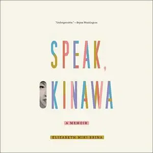 Speak, Okinawa: A Memoir [Audiobook]