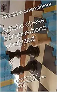 Artistic chess compositions analyzed: Have fun with * Chessmaster Turbo 4000 *