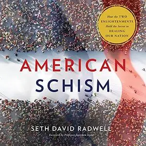 American Schism: How the Two Enlightenments Hold the Secret to Healing Our Nation [Audiobook]