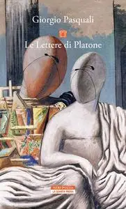 Le lettere di Platone - Giorgio Pasquali