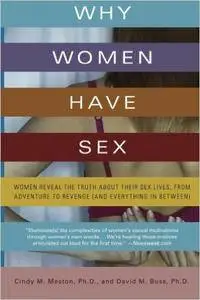 Why Women Have Sex: Women Reveal the Truth About Their Sex Lives, from Adventure to Revenge