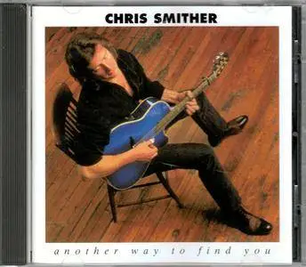 Chris Smither - Another Way To Find You (1991) Reissue 1998