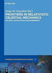 Frontiers in Relativistic Celestial Mechanics: Applications and Experiments (2)