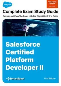 Salesforce Certified Platform Developer II Exam: Comprehensive Study Guide 2023 (Online Access Included)
