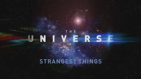The Universe. Season 3, Episode 10 - Strangest Things (2009)