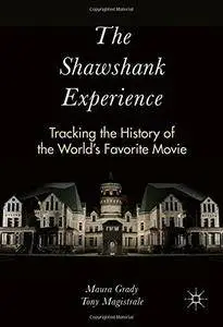 The Shawshank Experience: Tracking the History of the World’s Favorite Movie