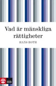 «Vad är mänskliga rättigheter?» by Hans Ingvar Roth