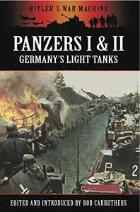 Panzers I & II: Germany’s Light Tanks (Repost)