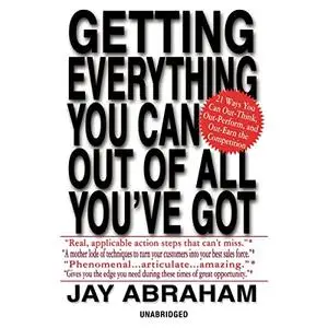 Getting Everything You Can Out of All You've Got: 21 Ways You Can Out-Think, Out-Perform, and Out-Earn Competition [Audiobook]