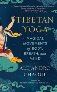 Tibetan Yoga: Magical Movements of Body, Breath, and Mind