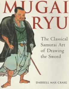 Mugai Ryu: The Classical Japanese Art of Drawing the Sword