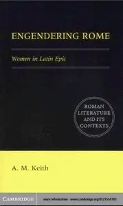 Engendering Rome: Women in Latin Epic (Roman Literature and its Contexts)
