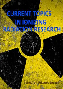 "Current Topics in Ionizing Radiation Research" ed. by Mitsuru Nenoi