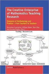 The Creative Enterprise of Mathematics Teaching Research: Elements of Methodology and Practice