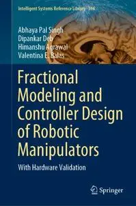 Fractional Modeling and Controller Design of Robotic Manipulators: With Hardware Validation