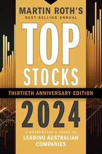 Top Stocks 2024: A Sharebuyer's Guide to Leading Australian Companies, 30th Edition