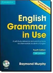 English Grammar in Use: A Self-Study Reference and Practice Book for Intermediate Learners of English