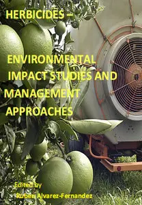 "Herbicides - Environmental Impact Studies and Management Approaches" ed. by Ruben Alvarez-Fernandez
