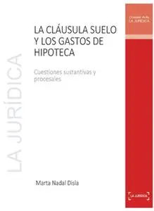 «La cláusula suelo y los gastos de hipoteca» by Marta Nadal Disla