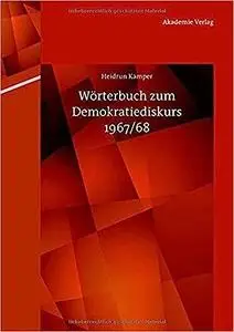 Worterbuch Zum Demokratiediskurs 1967/68