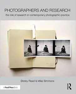 Photographers and Research: The role of research in contemporary photographic practice