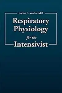 Respiratory Physiology for the Intensivist